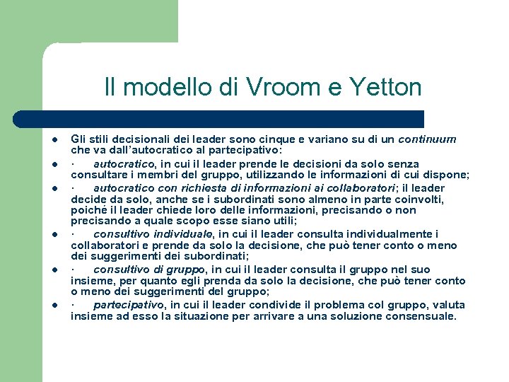 Il modello di Vroom e Yetton l l l Gli stili decisionali dei leader