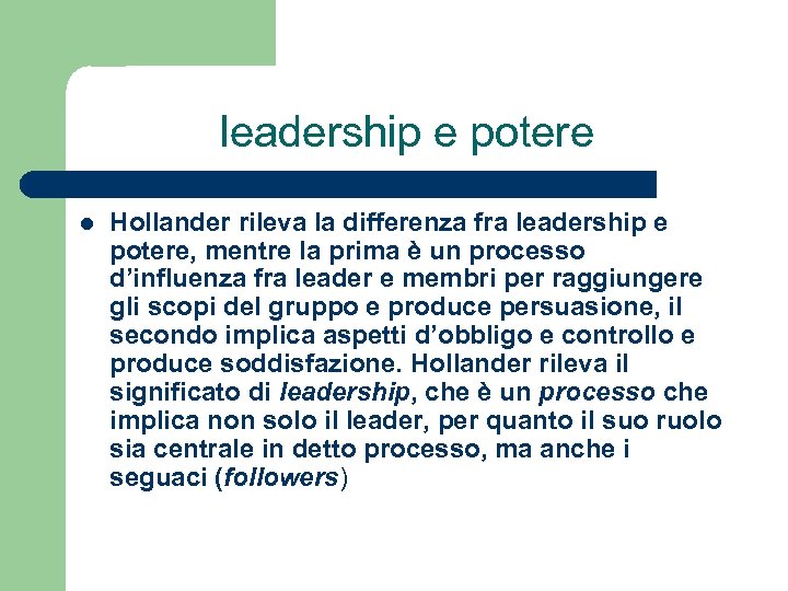 leadership e potere l Hollander rileva la differenza fra leadership e potere, mentre la