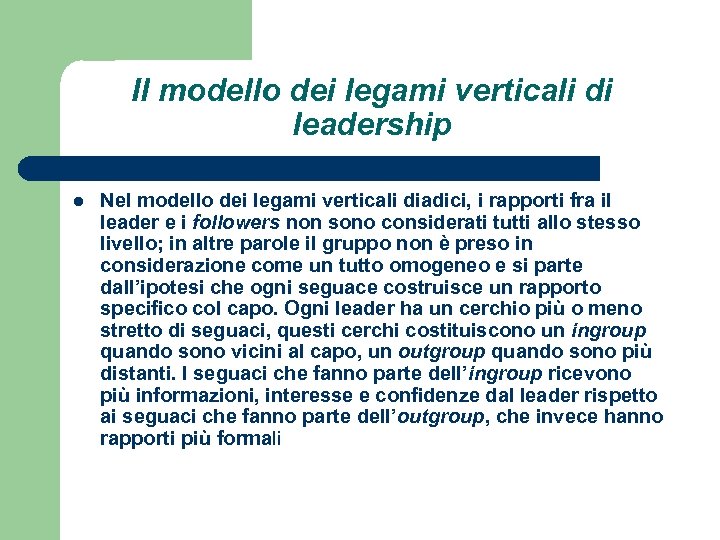 Il modello dei legami verticali di leadership l Nel modello dei legami verticali diadici,