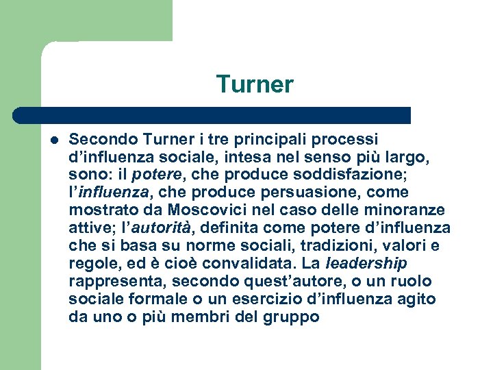 Turner l Secondo Turner i tre principali processi d’influenza sociale, intesa nel senso più