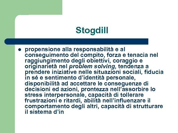 Stogdill l propensione alla responsabilità e al conseguimento del compito, forza e tenacia nel