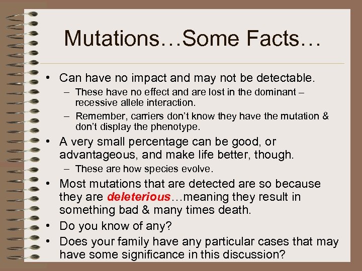 Mutations…Some Facts… • Can have no impact and may not be detectable. – These