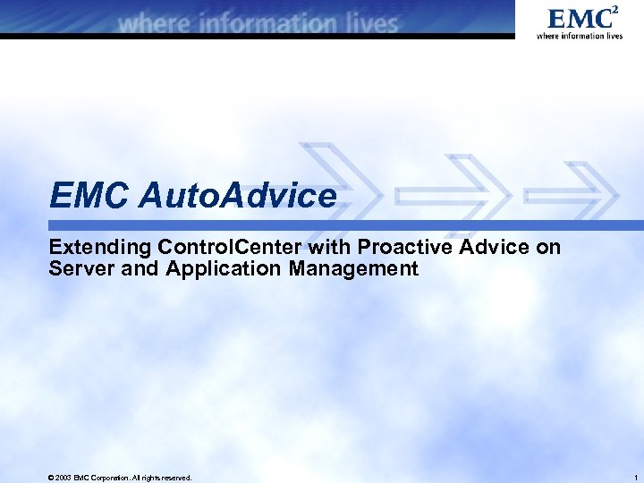 EMC Auto. Advice Extending Control. Center with Proactive Advice on Server and Application Management