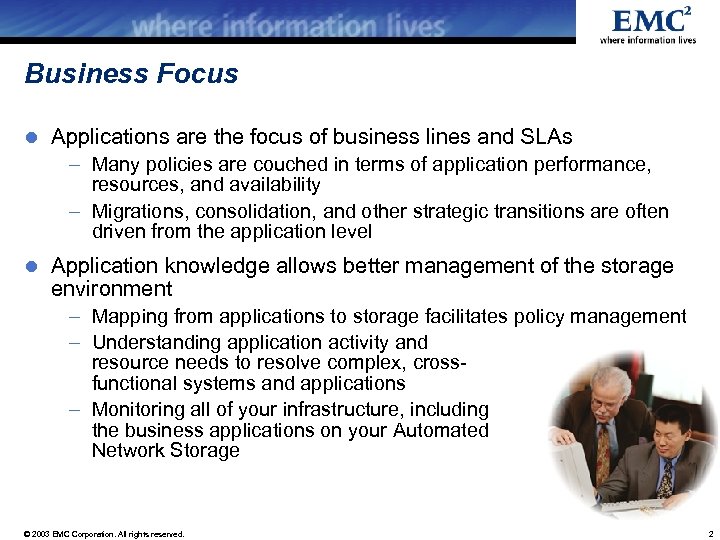 Business Focus l Applications are the focus of business lines and SLAs – Many