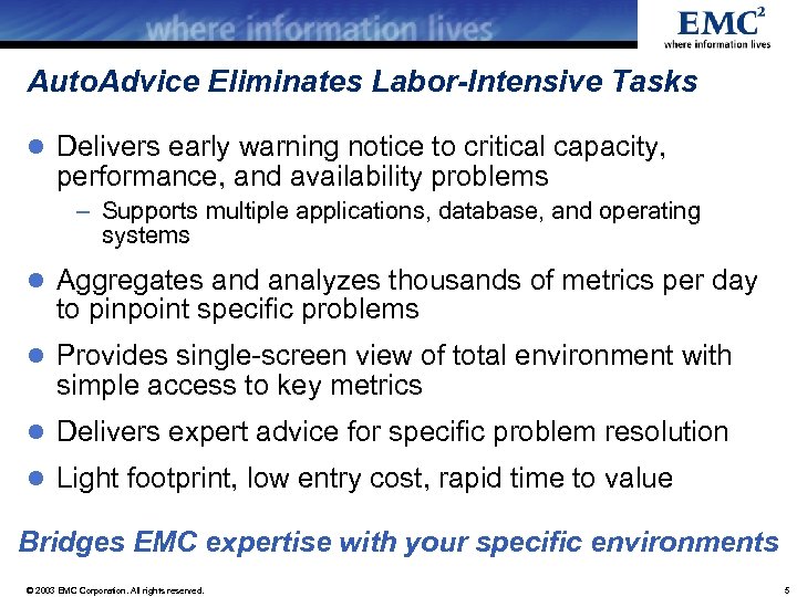 Auto. Advice Eliminates Labor-Intensive Tasks l Delivers early warning notice to critical capacity, performance,