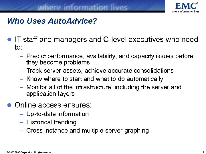 Who Uses Auto. Advice? l IT staff and managers and C-level executives who need