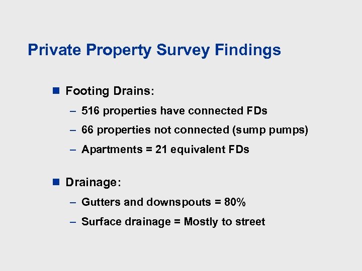 Private Property Survey Findings n Footing Drains: – 516 properties have connected FDs –