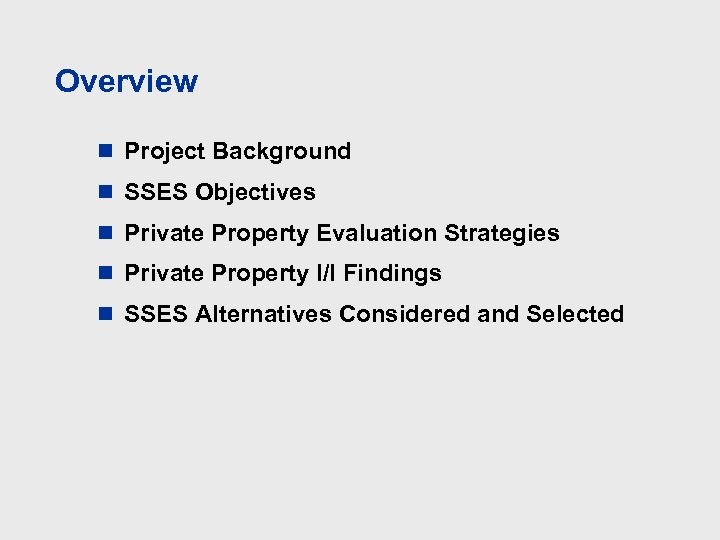 Overview n Project Background n SSES Objectives n Private Property Evaluation Strategies n Private