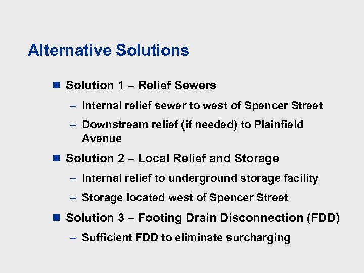 Alternative Solutions n Solution 1 – Relief Sewers – Internal relief sewer to west
