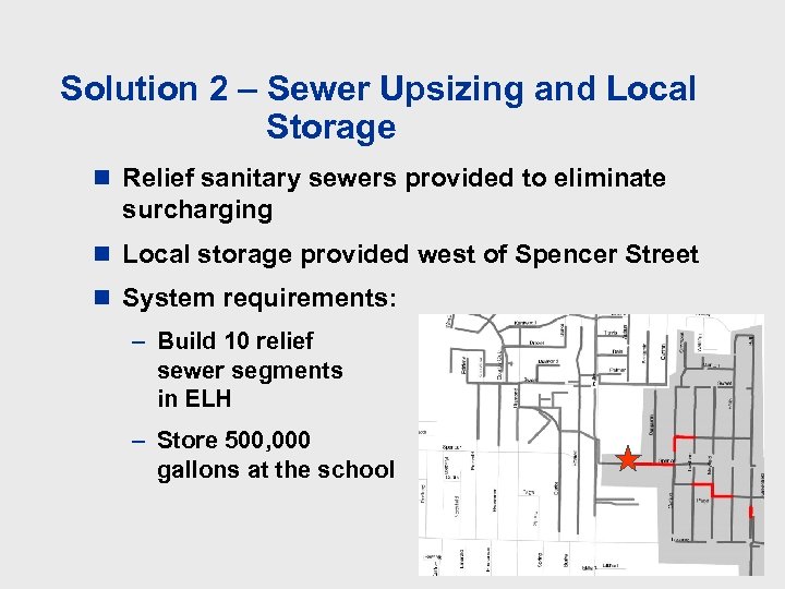Solution 2 – Sewer Upsizing and Local Storage n Relief sanitary sewers provided to