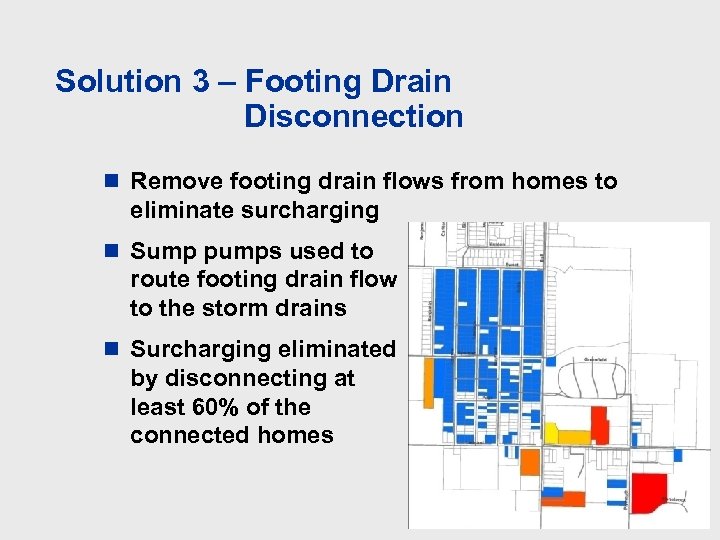 Solution 3 – Footing Drain Disconnection n Remove footing drain flows from homes to