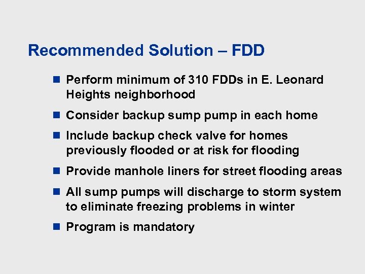 Recommended Solution – FDD n Perform minimum of 310 FDDs in E. Leonard Heights
