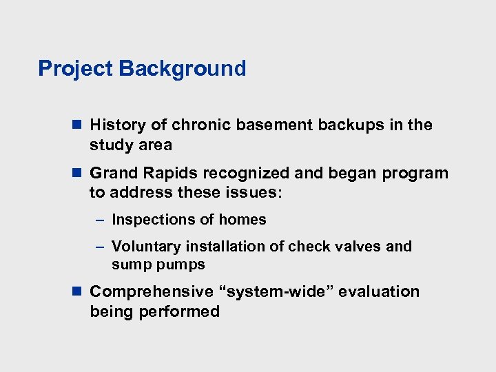 Project Background n History of chronic basement backups in the study area n Grand