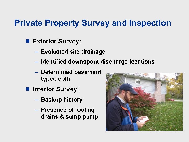 Private Property Survey and Inspection n Exterior Survey: – Evaluated site drainage – Identified