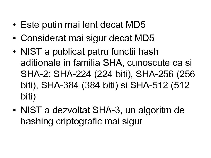  • Este putin mai lent decat MD 5 • Considerat mai sigur decat