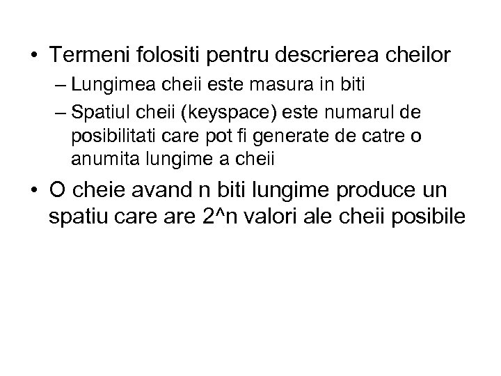  • Termeni folositi pentru descrierea cheilor – Lungimea cheii este masura in biti