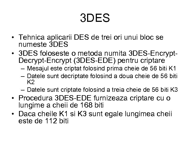 3 DES • Tehnica aplicarii DES de trei ori unui bloc se numeste 3