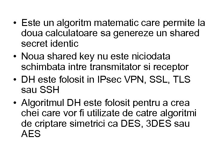  • Este un algoritm matematic care permite la doua calculatoare sa genereze un