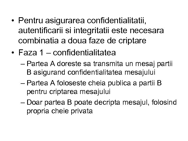  • Pentru asigurarea confidentialitatii, autentificarii si integritatii este necesara combinatia a doua faze