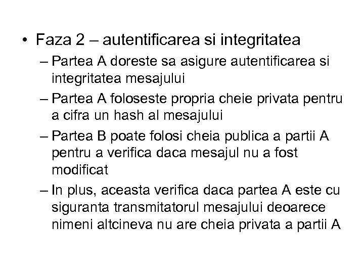  • Faza 2 – autentificarea si integritatea – Partea A doreste sa asigure