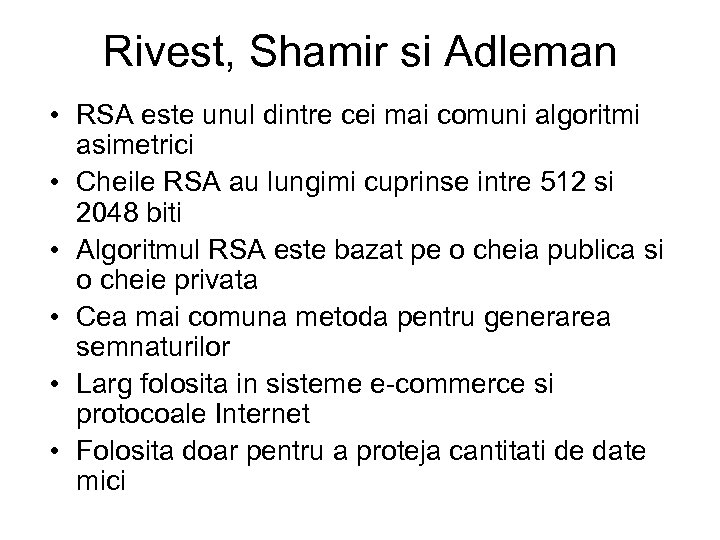 Rivest, Shamir si Adleman • RSA este unul dintre cei mai comuni algoritmi asimetrici
