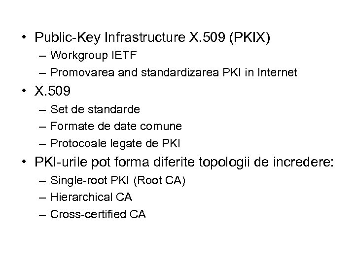  • Public-Key Infrastructure X. 509 (PKIX) – Workgroup IETF – Promovarea and standardizarea