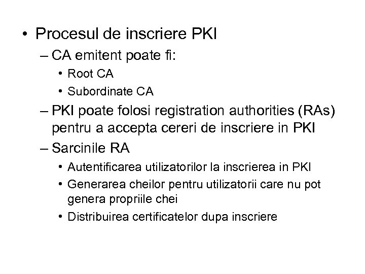  • Procesul de inscriere PKI – CA emitent poate fi: • Root CA