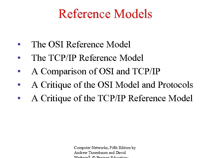 Reference Models • • • The OSI Reference Model The TCP/IP Reference Model A