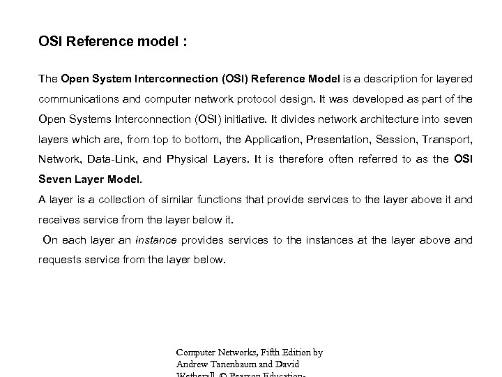 OSI Reference model : The Open System Interconnection (OSI) Reference Model is a description