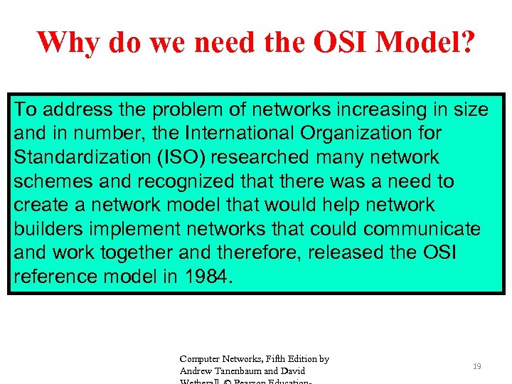 Why do we need the OSI Model? To address the problem of networks increasing