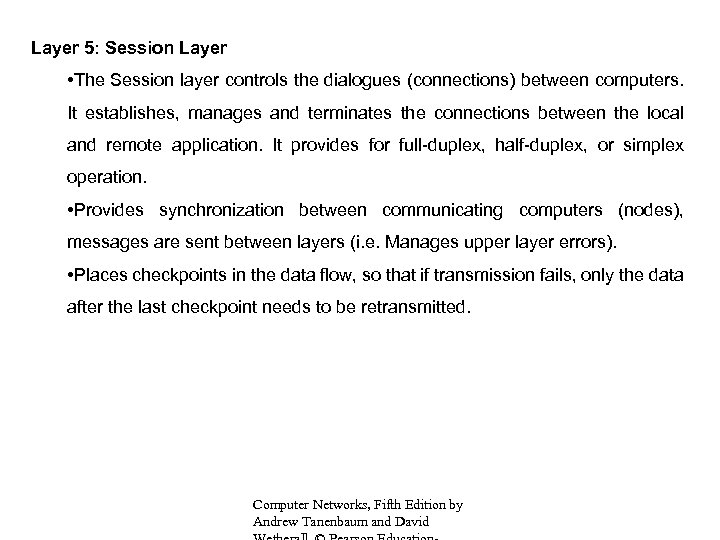Layer 5: Session Layer • The Session layer controls the dialogues (connections) between computers.