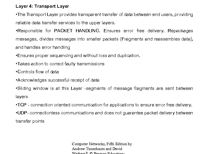 Layer 4: Transport Layer • The Transport Layer provides transparent transfer of data between