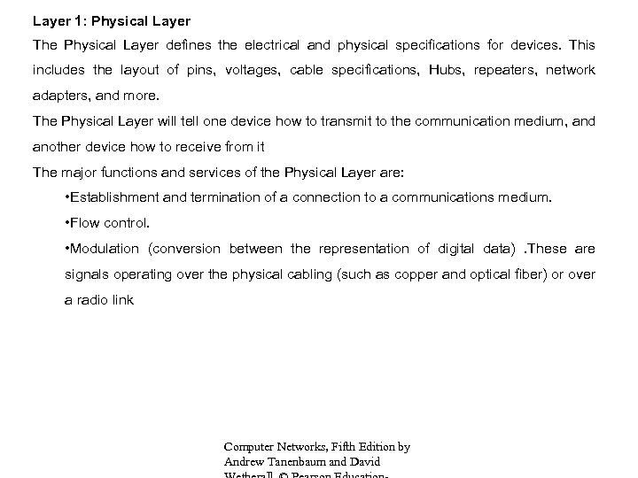 Layer 1: Physical Layer The Physical Layer defines the electrical and physical specifications for