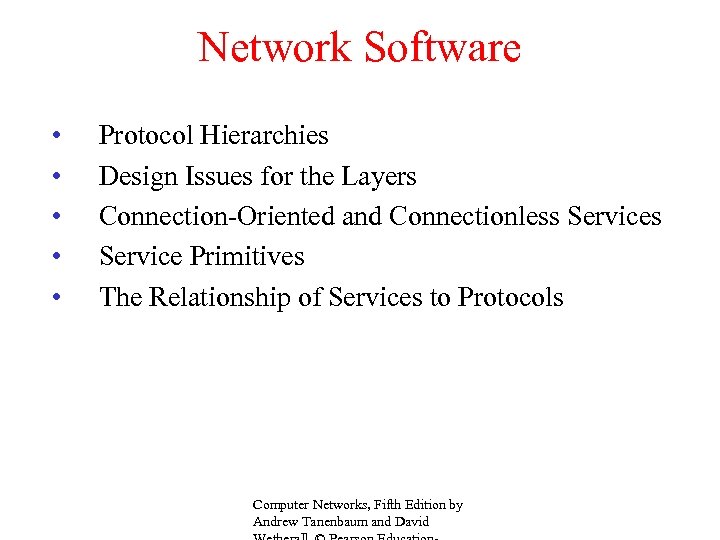 Network Software • • • Protocol Hierarchies Design Issues for the Layers Connection-Oriented and