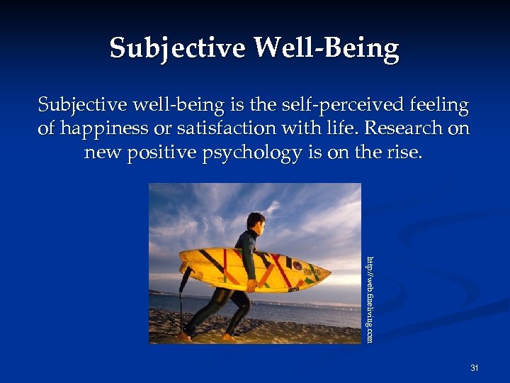 Subjective Well-Being Subjective well-being is the self-perceived feeling of happiness or satisfaction with life.