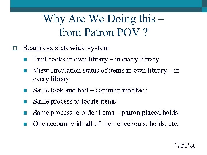 Why Are We Doing this – from Patron POV ? o Seamless statewide system