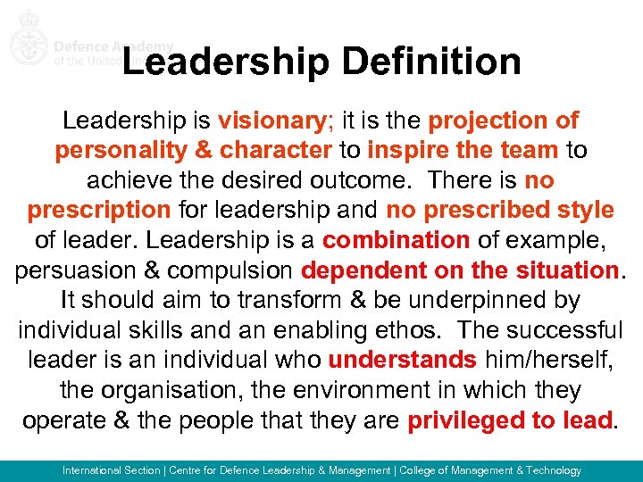 Leadership Definition Leadership is visionary; it is the projection of personality & character to