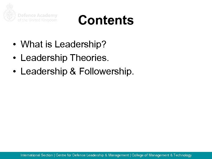 Contents • What is Leadership? • Leadership Theories. • Leadership & Followership. International Section