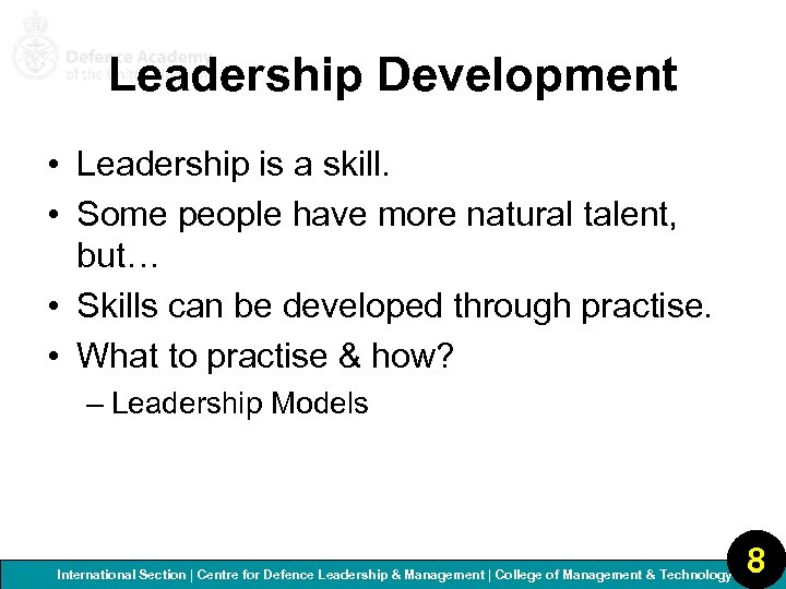 Leadership Development • Leadership is a skill. • Some people have more natural talent,