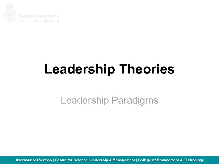 Leadership Theories Leadership Paradigms International Section | Centre for Defence Leadership & Management |