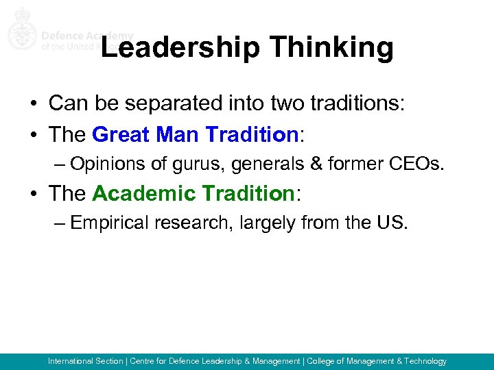 Leadership Thinking • Can be separated into two traditions: • The Great Man Tradition: