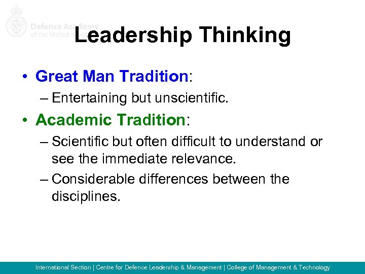 Leadership Thinking • Great Man Tradition: – Entertaining but unscientific. • Academic Tradition: –