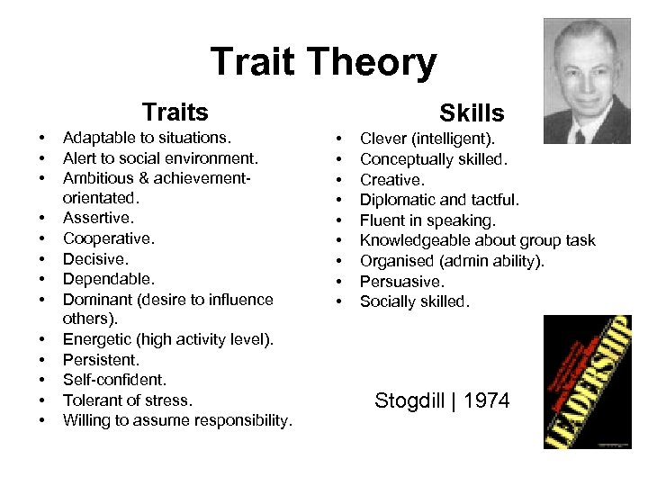 Trait Theory Traits • • • • Adaptable to situations. Alert to social environment.