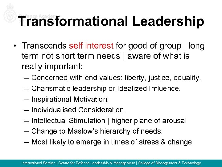 Transformational Leadership • Transcends self interest for good of group | long term not