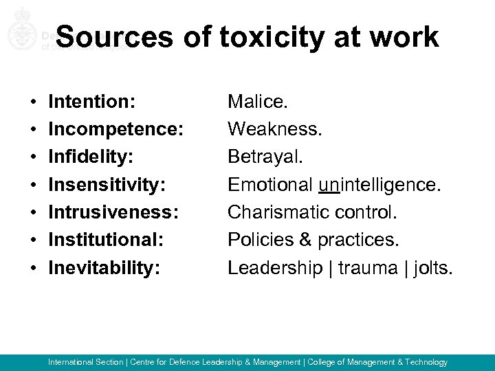 Sources of toxicity at work • • Intention: Incompetence: Infidelity: Insensitivity: Intrusiveness: Institutional: Inevitability: