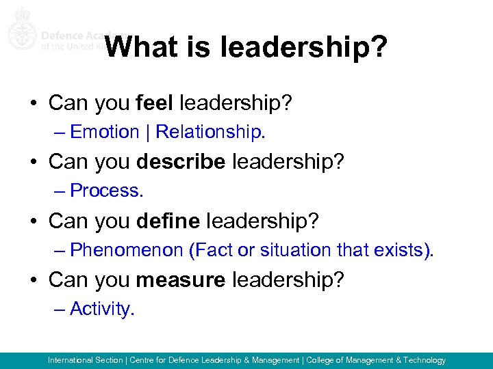 What is leadership? • Can you feel leadership? – Emotion | Relationship. • Can