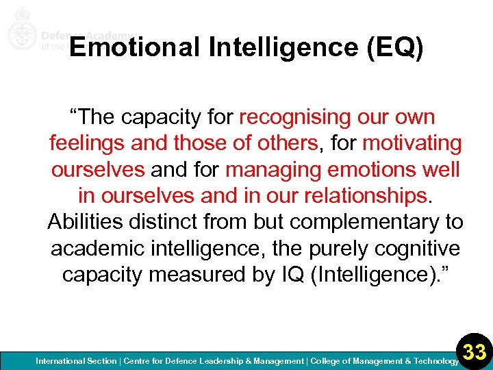 Emotional Intelligence (EQ) “The capacity for recognising our own feelings and those of others,