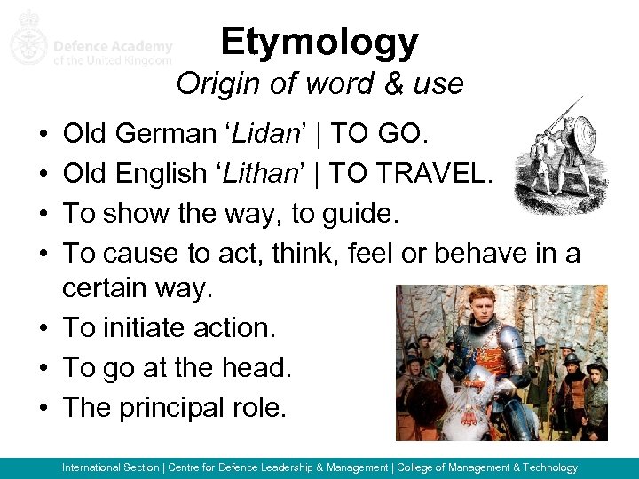 Etymology Origin of word & use • • Old German ‘Lidan’ | TO GO.