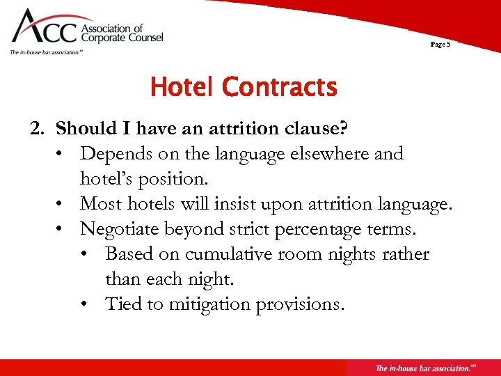 Page 5 Hotel Contracts 2. Should I have an attrition clause? • Depends on