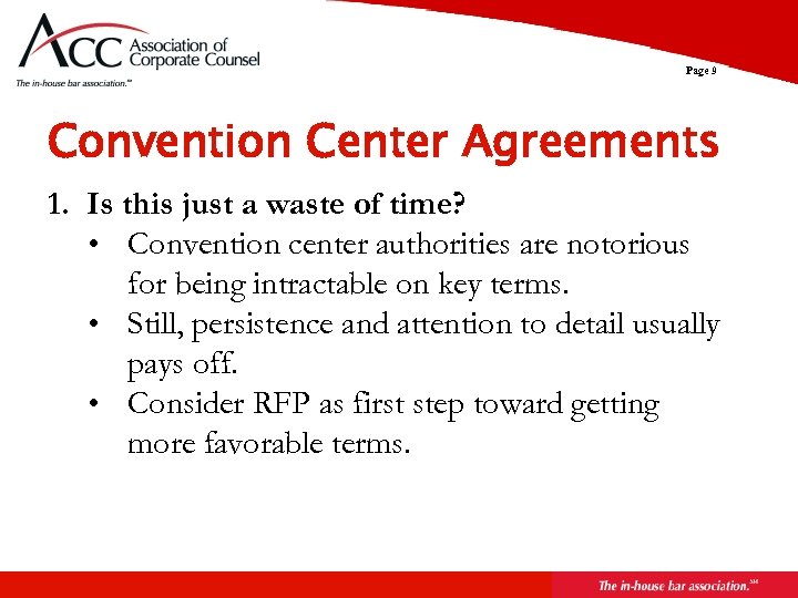 Page 9 Convention Center Agreements 1. Is this just a waste of time? •